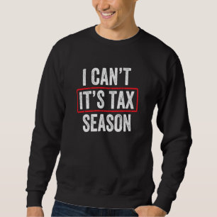 Es ist Steuererklärungssaison Rechnungswesen Steue Sweatshirt