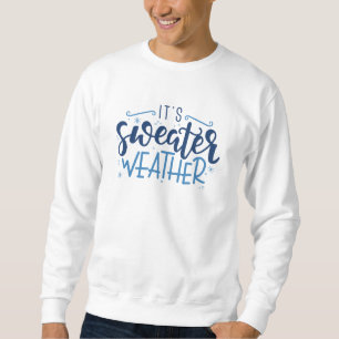 Es ist Sweater Weather Sweatshirt