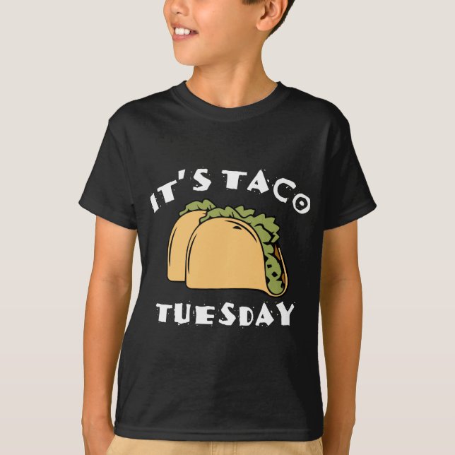 Es ist Taco Dienstag T-Shirt (Vorderseite)