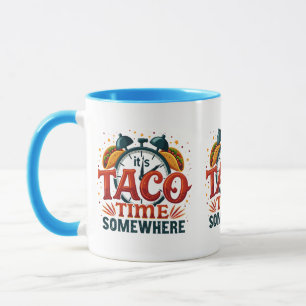 Es ist Taco Time Irgendwo Funny Food Zitat Design Tasse
