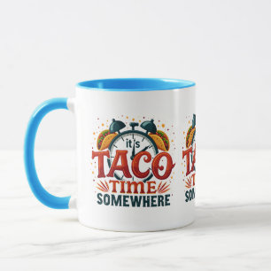 Es ist Taco-Zeit Irgendwo Tex-Mex Mexikanisches Es Tasse