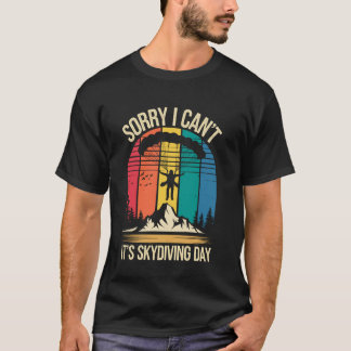 Es ist Tag des Fallschirmspringens Fallschirmsprin T-Shirt