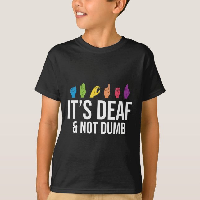 Es ist taub nicht dumm  T-Shirt (Vorderseite)