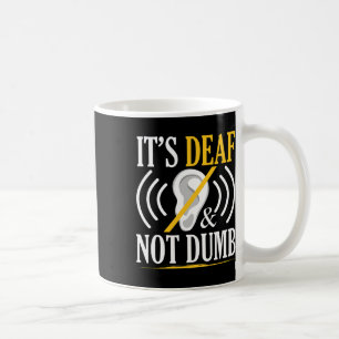 Es ist taub und nicht dumm Asl Gebärdensprache Geh Kaffeetasse