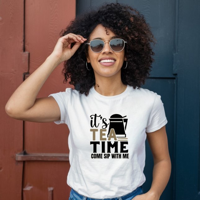 Es ist Tea Time, komm mit mir. T-Shirt (Von Creator hochgeladen)