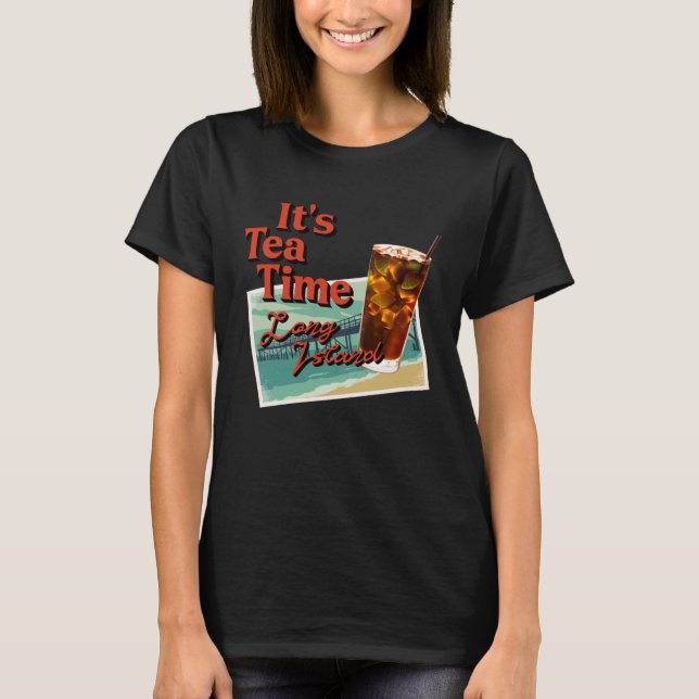 Es ist Tea Time Long Island Cocktail Friend T-Shirt (Vorderseite)