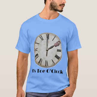 Es ist Toe O'Clock T-Shirt