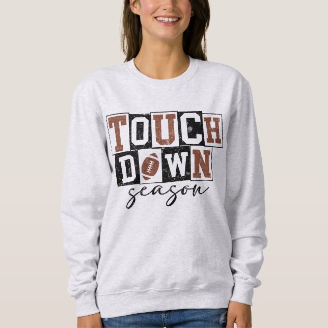 Es ist TOUCH DOWN Saison! Sweatshirt (Vorderseite)