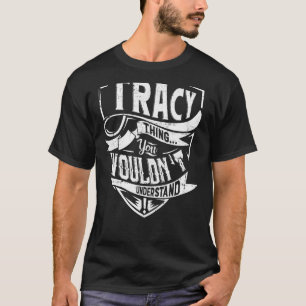 Es ist TRACY, Sie würden es nicht verstehen T-Shirt