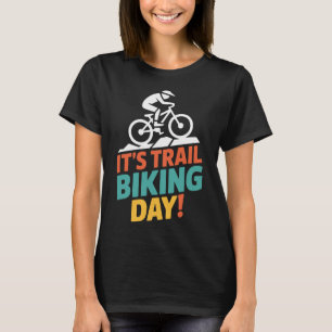 Es ist Trail Biking Tag Mountainbiker Radsport Im T-Shirt