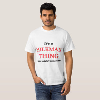 Es ist und Milkman, man würde es nicht verstehen T-Shirt