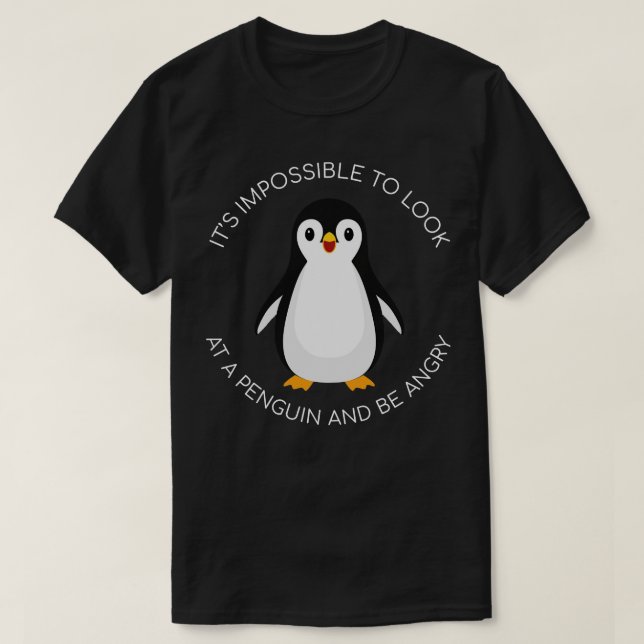 Es ist unmöglich, einen Pinguin zu sehen und wüten T-Shirt (Design vorne)