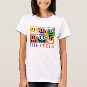 Es ist unser Schlüssel, alle Gefühle zu spüren T-Shirt