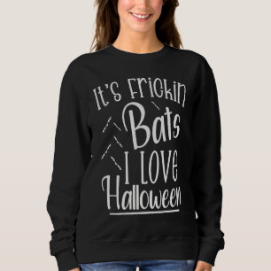 Es ist verdammt nochmal Fledermäuse Ich liebe Hall Sweatshirt