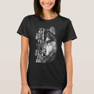 Es ist vorbei, wenn Sie das Motivationsangebot für T-Shirt
