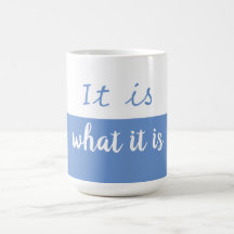 Es ist, was es ist Kaffee-Tasse