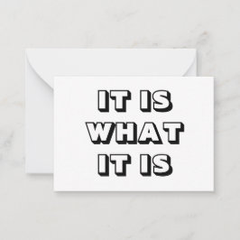 Es ist, was es ist, Schwarz-weiß moderne, fette Ka Hinweiskarte