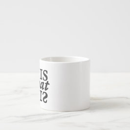 "Es ist, was es ist" Typografie Espresso Tasse