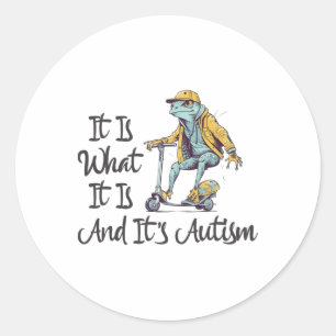 Es ist, was es ist und es ist Autismus - Autismus  Runder Aufkleber