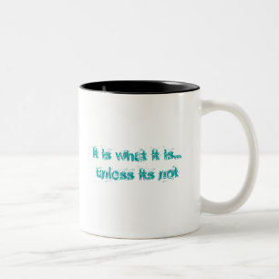 Es ist, was es… ist zweifarbige tasse