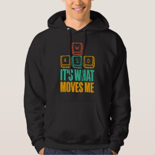 Es ist, was mich bewegt WASD I PC Game Gamer Gamin Hoodie