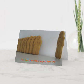 "Es ist, weil ich Ingwer bin, nicht wahr? " Karte