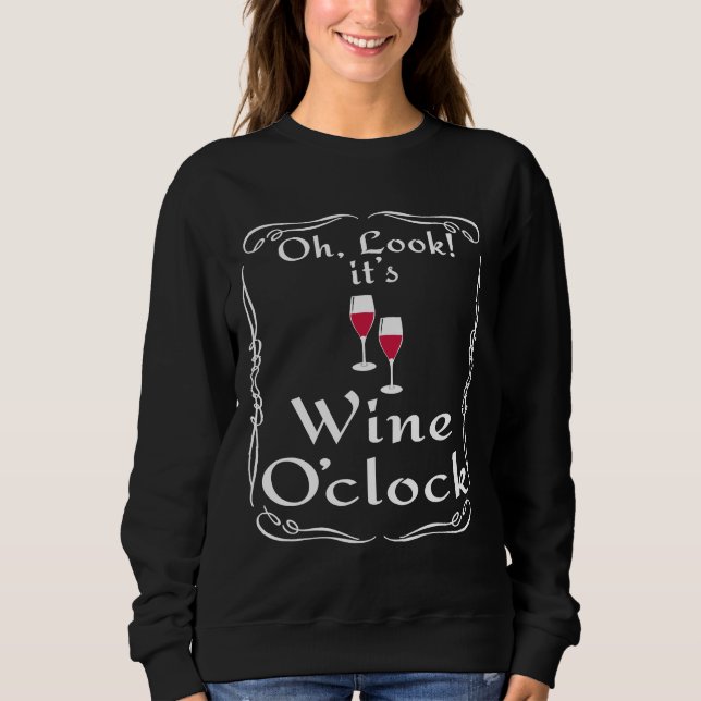 Es ist Wein oder Uhr Sweatshirt (Vorderseite)