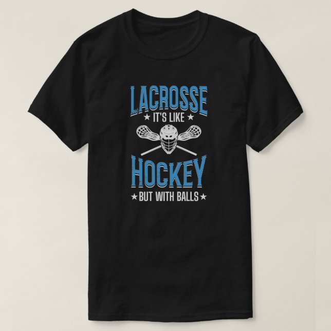 Es ist wie Hockey, aber mit Balls Lacrosse Player T-Shirt (Design vorne)
