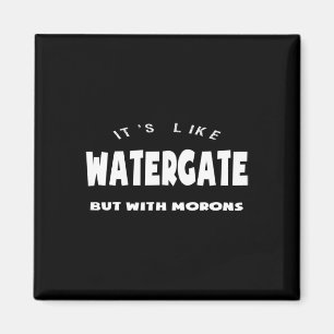 Es ist wie Watergate, aber mit Idioten Trump Impea Magnet