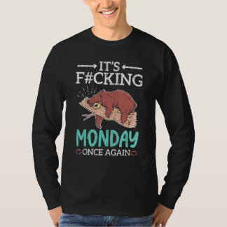 Es ist wieder Montag Bear Gefühl Sleepy Ich Hasse  T-Shirt