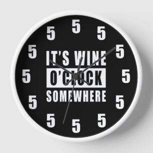 Es ist Wine O'clock Irgendwo - Funny Clock Design Uhr