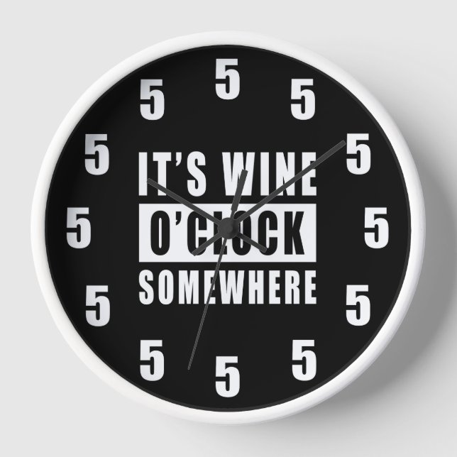 Es ist Wine O'clock Irgendwo - Funny Clock Design Uhr (Vorderseite)