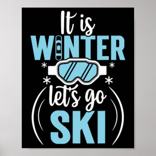 Es ist Winter, lasst uns Ski fahren Poster
