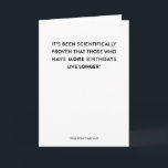 Es ist Wissenschaft: Mehr Geburtstage, Karte<br><div class="desc">Diese unglaublich witzig Geburtstagskarte ist für jemand perfekt, das die Grenzen auf die Wissenschaft des Alterns prüft. Die lustige Geburtstagskarte liest, "Es ist wissenschaftlich nachgewiesen worden, dass die, die haben mehr Geburtstage Livelonger.*" Das Sternchen liest, zum Grund hin der Geburtstagskarte, "*Final Ergebnisse können sich unterscheiden." Für einen Geburtstagszelebranten mit einer...</div>
