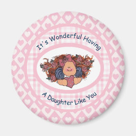 Es ist wunderbar, eine Tochter wie dich zu haben Magnet