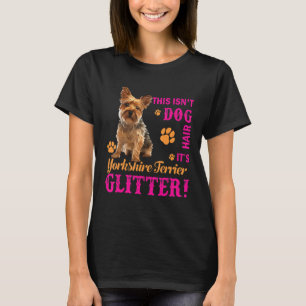 Es ist Yorkshire Terrier Glitzer Funny Yorkie Dog T-Shirt