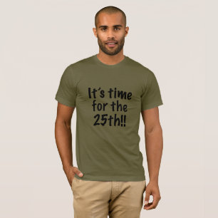 Es ist Zeit für den 25. T-Shirt