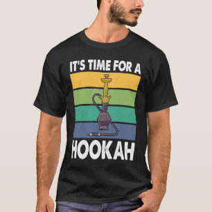 Es ist Zeit für eine Hookah ich Shisha ich Hookah T-Shirt