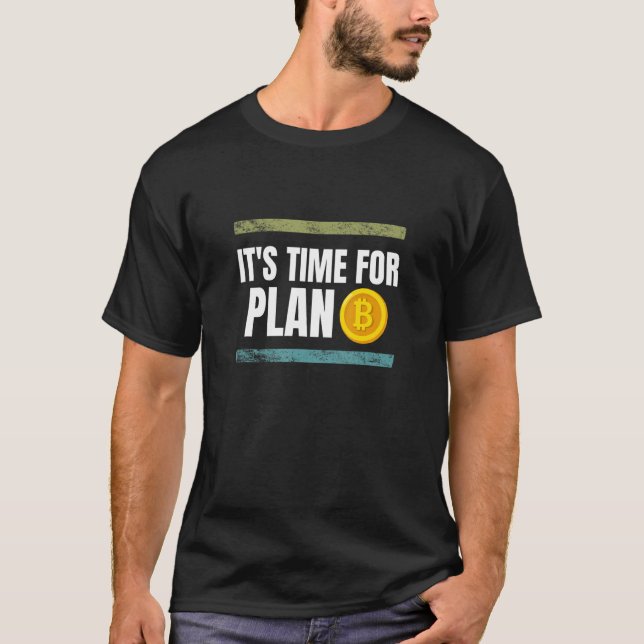 Es ist Zeit für Plan B Bitcoin Crypto T-Shirt (Vorderseite)