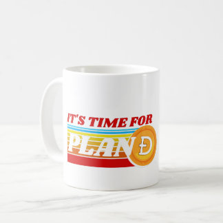 ES IST ZEIT FÜR PLAN D - DOGECOIN CRYPTO KAFFEETASSE