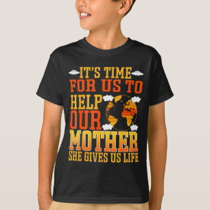 Es ist Zeit für uns, unserer Mutter zu helfen. Sie T-Shirt