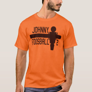 Es ist Zeit Johnny Foosball! T-Shirt
