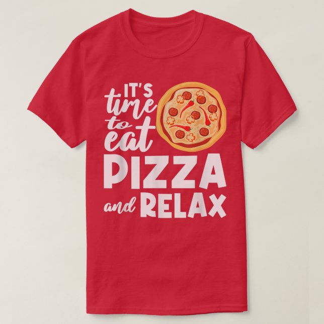 Es ist Zeit, Pizza zu essen, Pizza oder Pizza zu g T-Shirt (Design vorne)