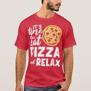 Es ist Zeit, Pizza zu essen, Pizza oder Pizza zu g T-Shirt