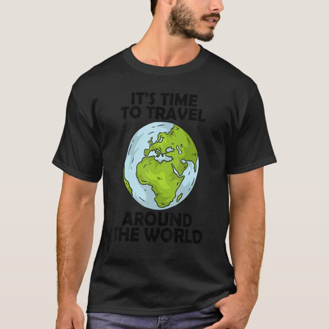 Es ist Zeit, um die Welt zu reisen 4 T-Shirt (Vorderseite)