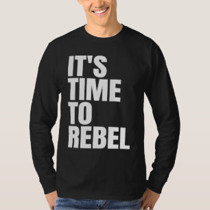 Es ist Zeit zu rebellieren T-Shirt