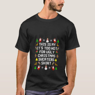 Es ist zu heiß für hässliche Weihnachtssüßer Funny T-Shirt