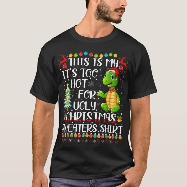 Es ist zu heiß für hässliche Weihnachtssüßer Turtl T-Shirt
