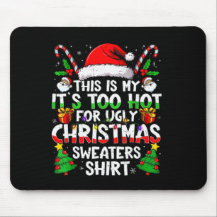 Es ist zu heiß für hässliches Weihnachts-Shirt Lus Mousepad