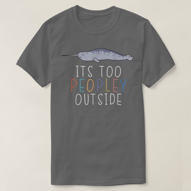 Es ist zu Leute außerhalb von Introvert Narwhal La T-Shirt (Design vorne)